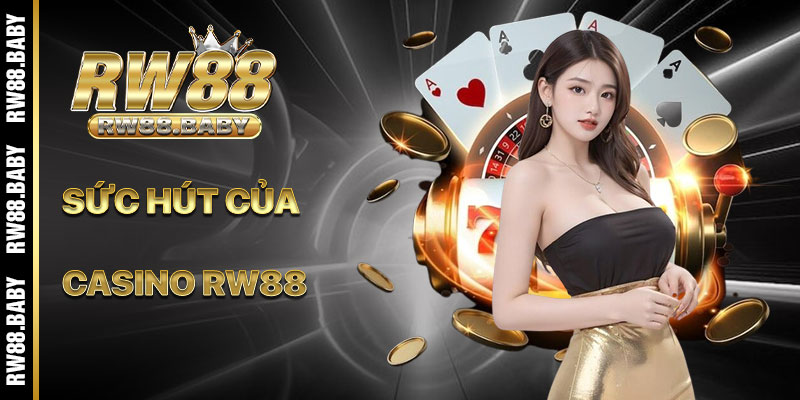 Sức Hút Khó Cưỡng Của Casino RW88
