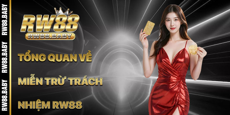 Tổng Quan Về Miễn Trừ Trách Nhiệm RW88