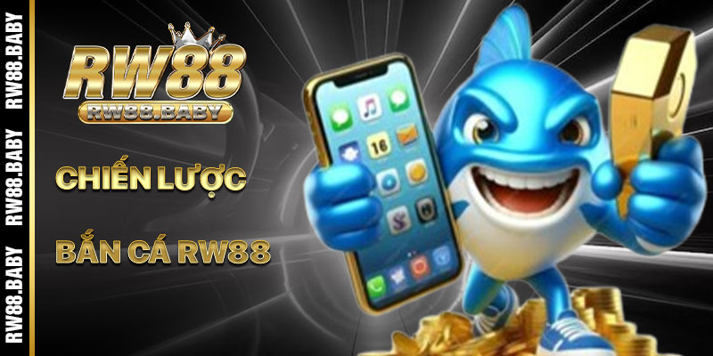 Chiến Lược Săn Thưởng Hiệu Quả Trong Bắn Cá RW88