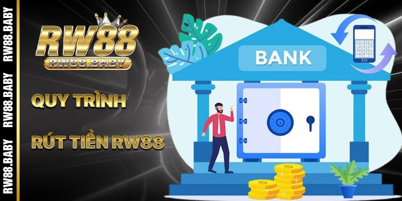 Quy Trình Rút Tiền RW88 Dễ Thực hiện