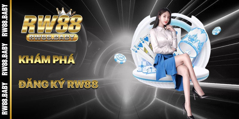 Khám Phá Sức Hút Khi Đăng Ký RW88