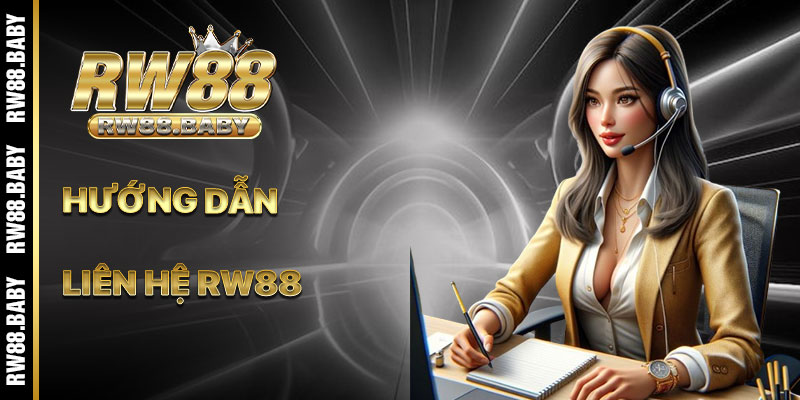 Hướng Dẫn Liên Hệ RW88 Hiệu Quả
